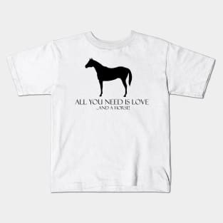 All You Need Is Love And a Horse Kids T-Shirt